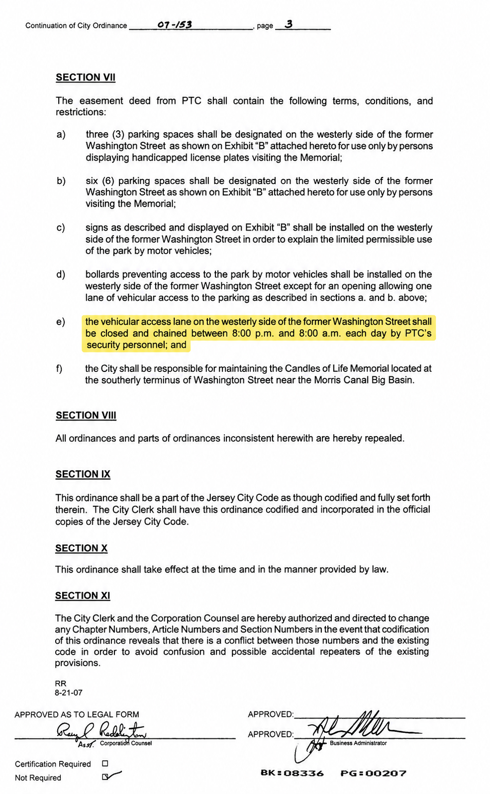 Ordinance 07-153, page 3, Section 7(E): the vehicular access lane shall be closed and chained between 8:00 p.m. and 8:00 a.m. each day